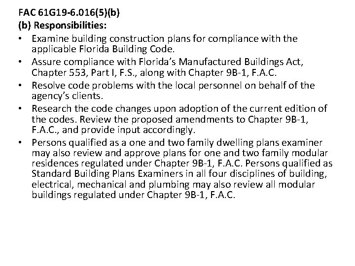 FAC 61 G 19 -6. 016(5)(b) Responsibilities: • Examine building construction plans for compliance