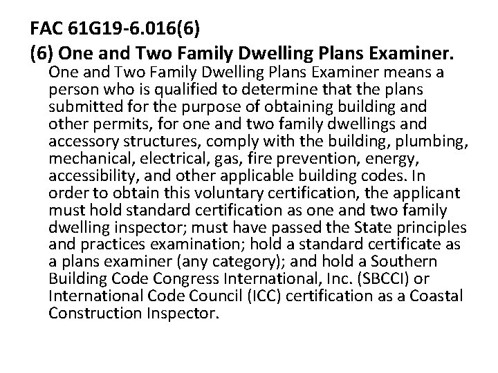 FAC 61 G 19 -6. 016(6) One and Two Family Dwelling Plans Examiner means