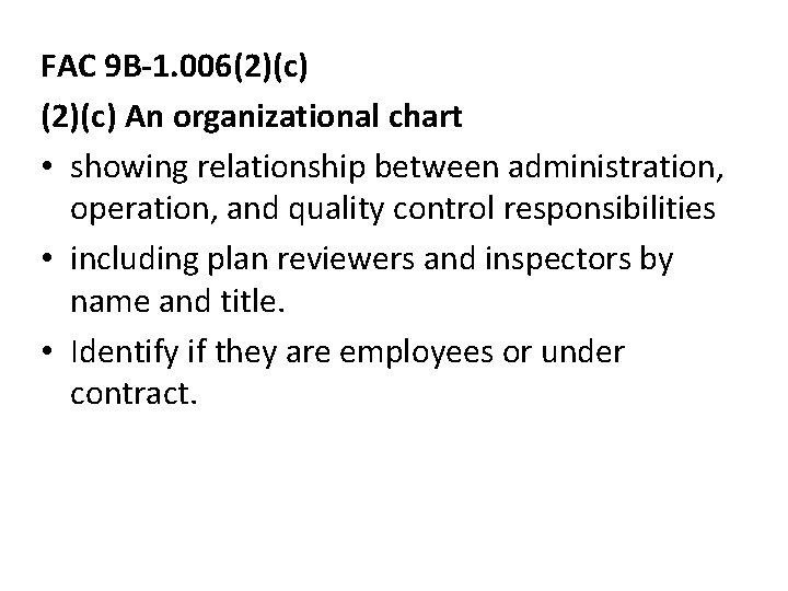 FAC 9 B-1. 006(2)(c) An organizational chart • showing relationship between administration, operation, and