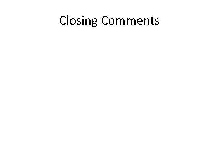 Closing Comments 