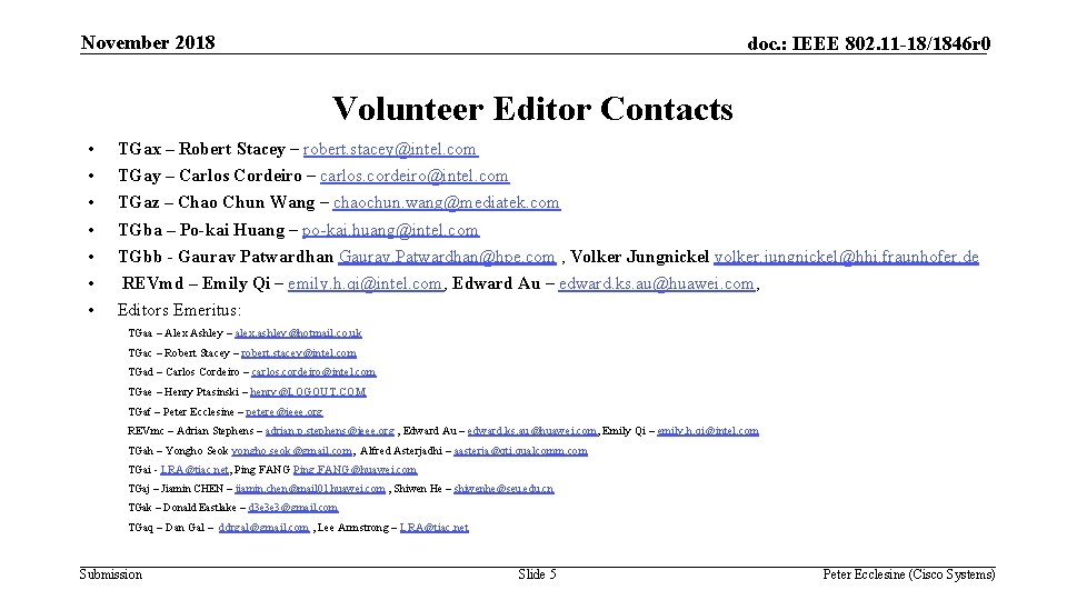 November 2018 doc. : IEEE 802. 11 -18/1846 r 0 Volunteer Editor Contacts •