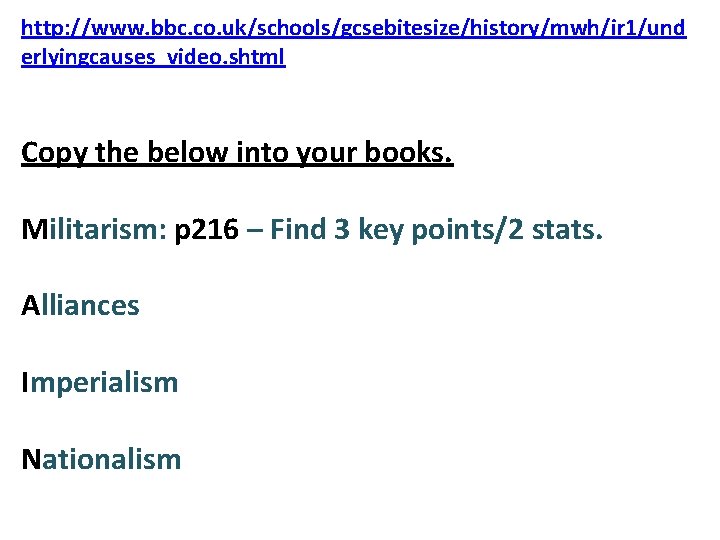 http: //www. bbc. co. uk/schools/gcsebitesize/history/mwh/ir 1/und erlyingcauses_video. shtml Copy the below into your books.