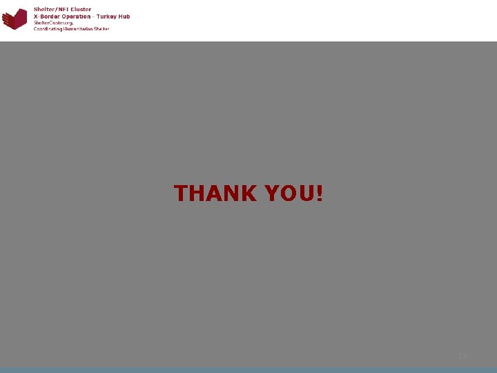 THANK YOU! 13 