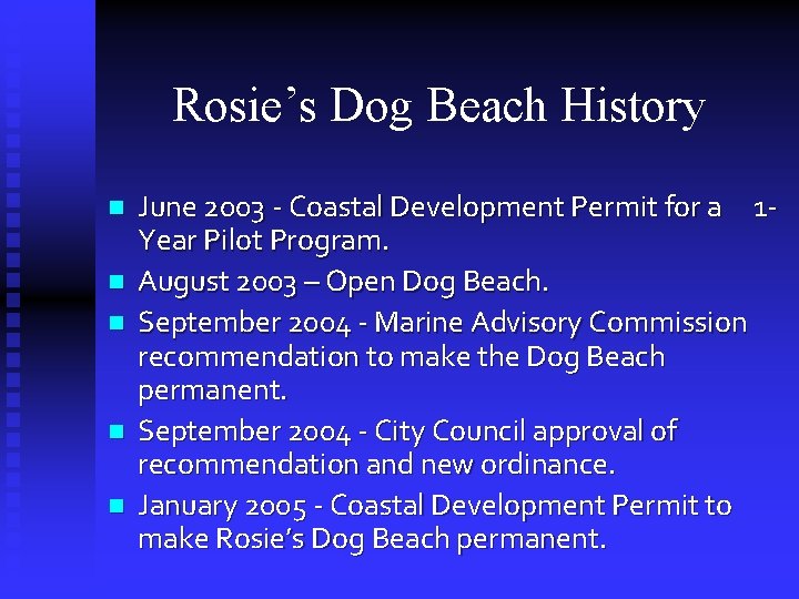 Rosie’s Dog Beach History n n n June 2003 - Coastal Development Permit for