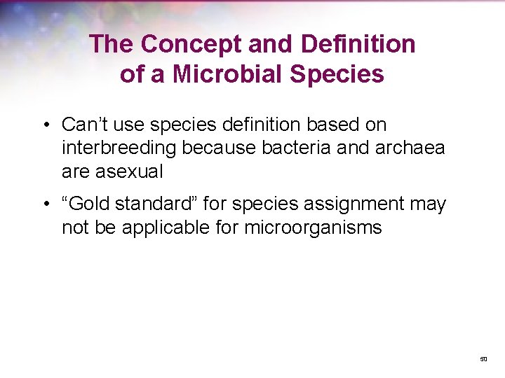 The Concept and Definition of a Microbial Species • Can’t use species definition based