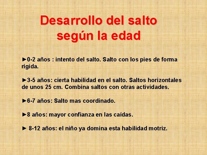 Desarrollo del salto según la edad ► 0 -2 años : intento del salto.