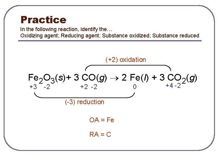 Practice In the following reaction, identify the… Oxidizing agent; Reducing agent; Substance oxidized; Substance