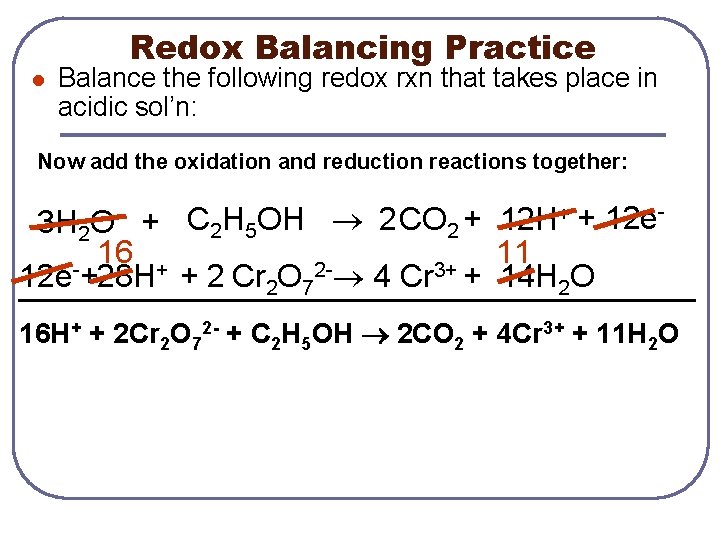 Redox Balancing Practice l Balance the following redox rxn that takes place in acidic