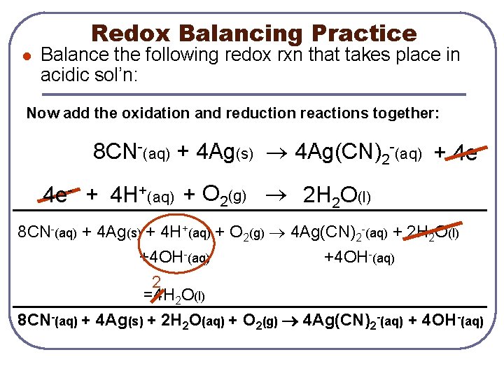 Redox Balancing Practice l Balance the following redox rxn that takes place in acidic