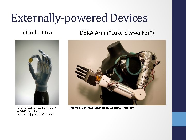 Externally-powered Devices i-Limb Ultra http: //qzprod. files. wordpress. com/2 013/04/i-limb-ultrarevolution 2. jpg? w=1024&h=1538 DEKA