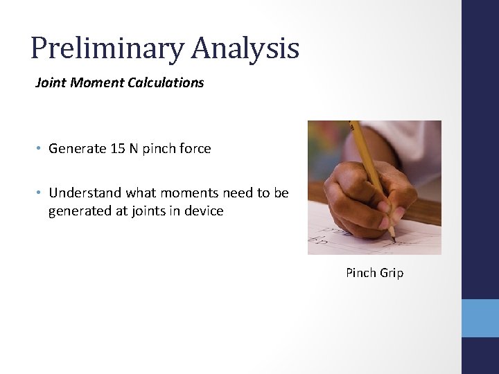 Preliminary Analysis Joint Moment Calculations • Generate 15 N pinch force • Understand what