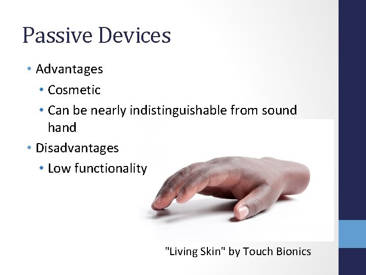 Passive Devices • Advantages • Cosmetic • Can be nearly indistinguishable from sound hand