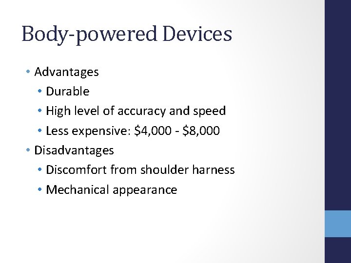 Body-powered Devices • Advantages • Durable • High level of accuracy and speed •