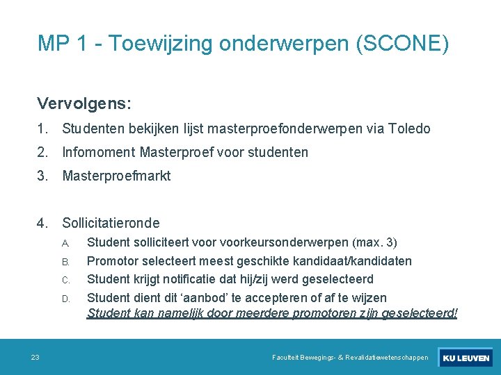 MP 1 - Toewijzing onderwerpen (SCONE) Vervolgens: 1. Studenten bekijken lijst masterproefonderwerpen via Toledo