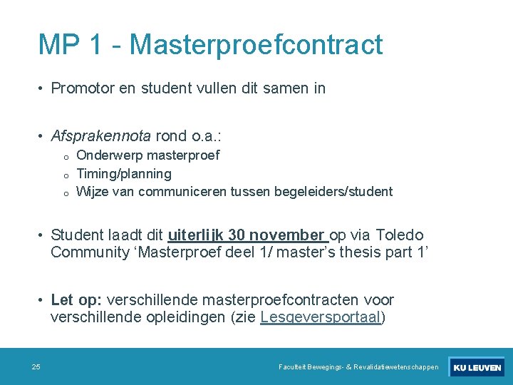 MP 1 - Masterproefcontract • Promotor en student vullen dit samen in • Afsprakennota
