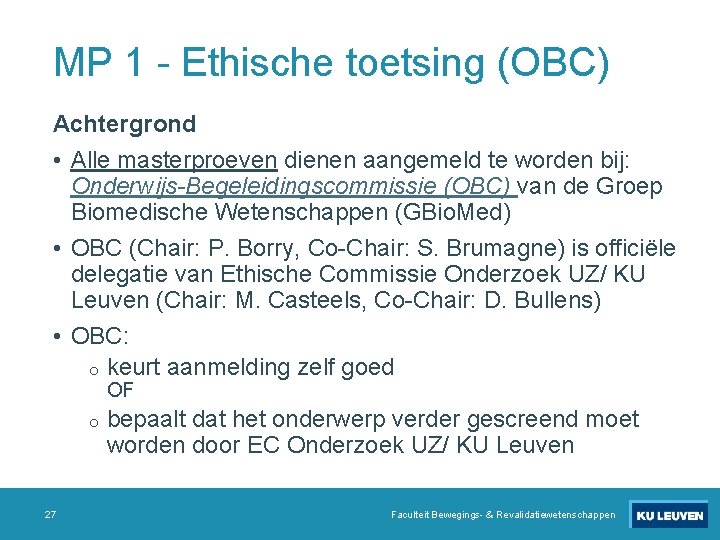MP 1 - Ethische toetsing (OBC) Achtergrond • Alle masterproeven dienen aangemeld te worden