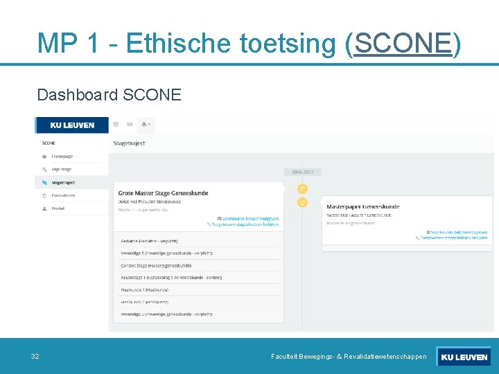 MP 1 - Ethische toetsing (SCONE) Dashboard SCONE 32 Faculteit Bewegings- & Revalidatiewetenschappen 