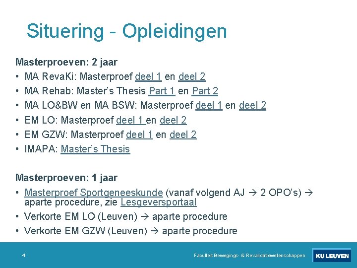 Situering - Opleidingen Masterproeven: 2 jaar • MA Reva. Ki: Masterproef deel 1 en