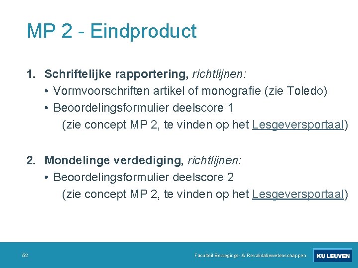 MP 2 - Eindproduct 1. Schriftelijke rapportering, richtlijnen: • Vormvoorschriften artikel of monografie (zie