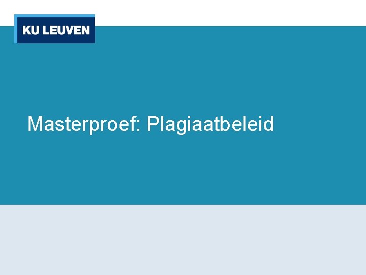 Masterproef: Plagiaatbeleid 