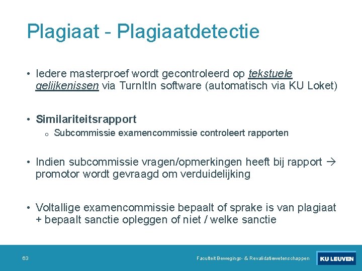 Plagiaat - Plagiaatdetectie • Iedere masterproef wordt gecontroleerd op tekstuele gelijkenissen via Turn. It.