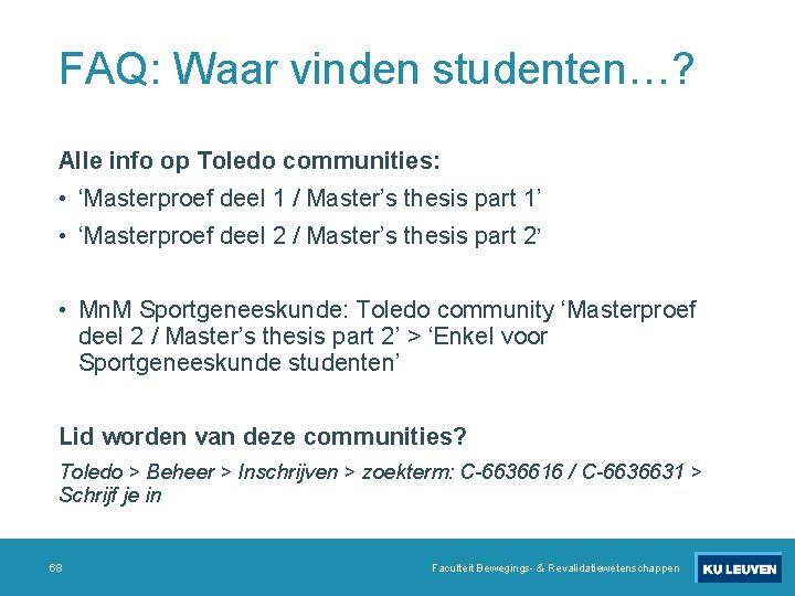 FAQ: Waar vinden studenten…? Alle info op Toledo communities: • ‘Masterproef deel 1 /