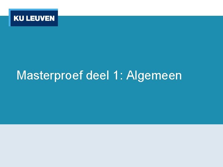 Masterproef deel 1: Algemeen 