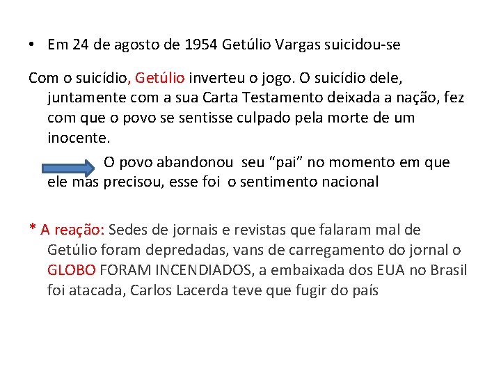  • Em 24 de agosto de 1954 Getúlio Vargas suicidou-se Com o suicídio,