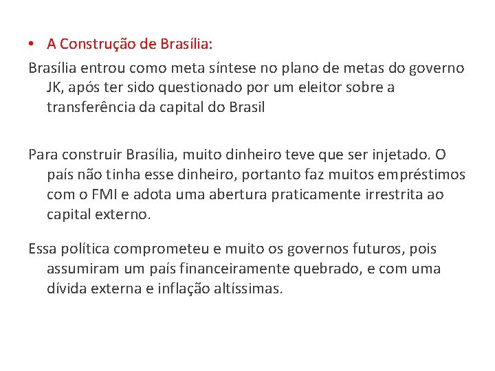  • A Construção de Brasília: Brasília entrou como meta síntese no plano de