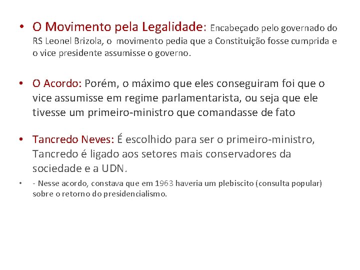  • O Movimento pela Legalidade: Encabeçado pelo governado do RS Leonel Brizola, o