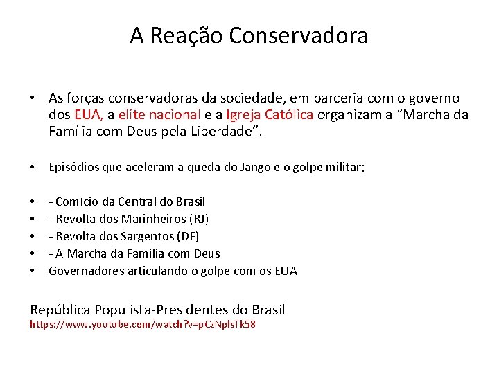 A Reação Conservadora • As forças conservadoras da sociedade, em parceria com o governo