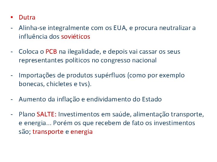  • Dutra - Alinha-se integralmente com os EUA, e procura neutralizar a influência