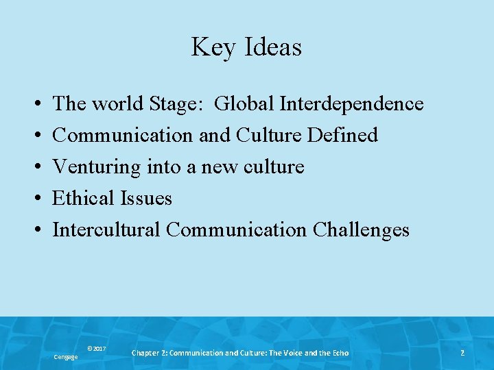 Key Ideas • • • The world Stage: Global Interdependence Communication and Culture Defined