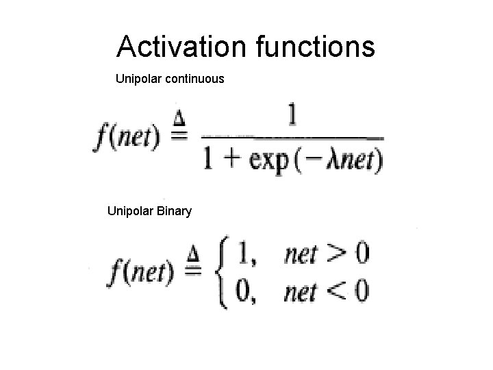 Activation functions Unipolar continuous Unipolar Binary Activation functions Unipolar continuous Unipolar Binary