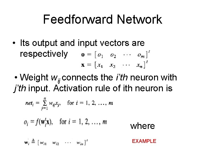 Feedforward Network • Its output and input vectors are respectively • Weight wij connects Feedforward Network • Its output and input vectors are respectively • Weight wij connects
