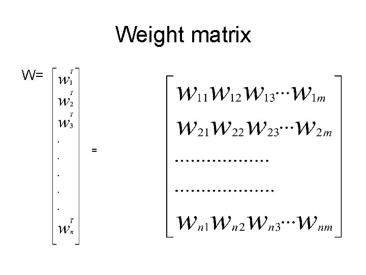 Weight matrix W= = Weight matrix W= =