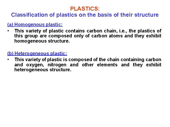 PLASTICS: Classification of plastics on the basis of their structure (a) Homogenous plastic: •