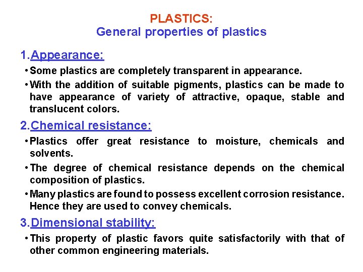 PLASTICS: General properties of plastics 1. Appearance: • Some plastics are completely transparent in