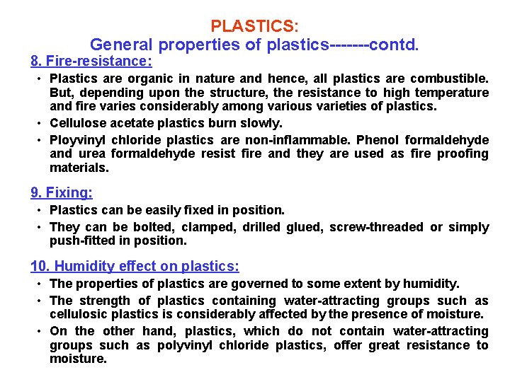 PLASTICS: General properties of plastics-------contd. 8. Fire-resistance: • Plastics are organic in nature and