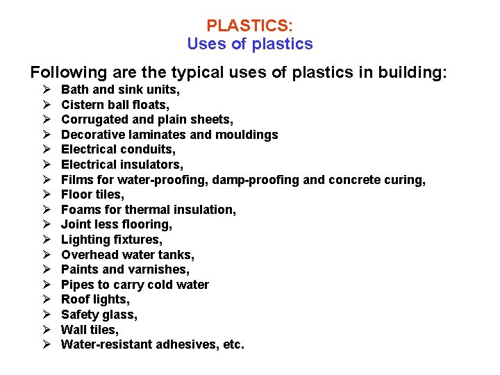 PLASTICS: Uses of plastics Following are the typical uses of plastics in building: Ø