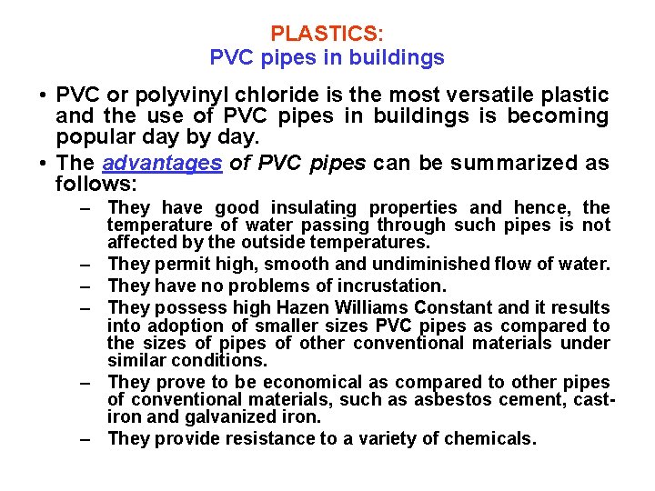 PLASTICS: PVC pipes in buildings • PVC or polyvinyl chloride is the most versatile