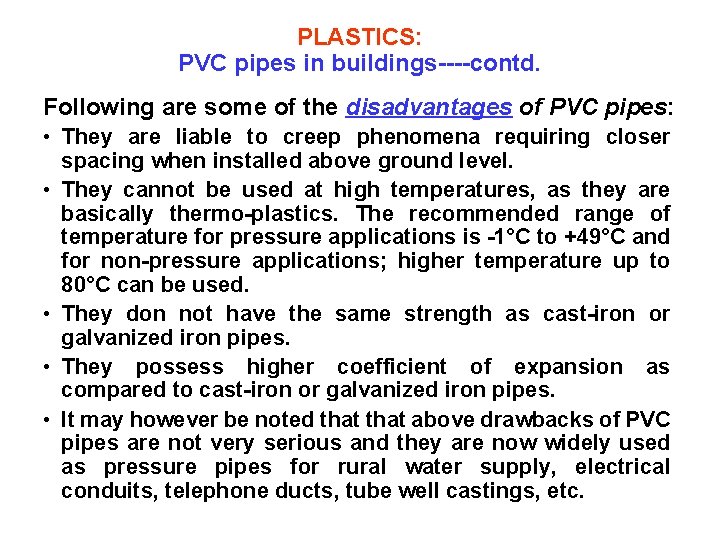 PLASTICS: PVC pipes in buildings----contd. Following are some of the disadvantages of PVC pipes: