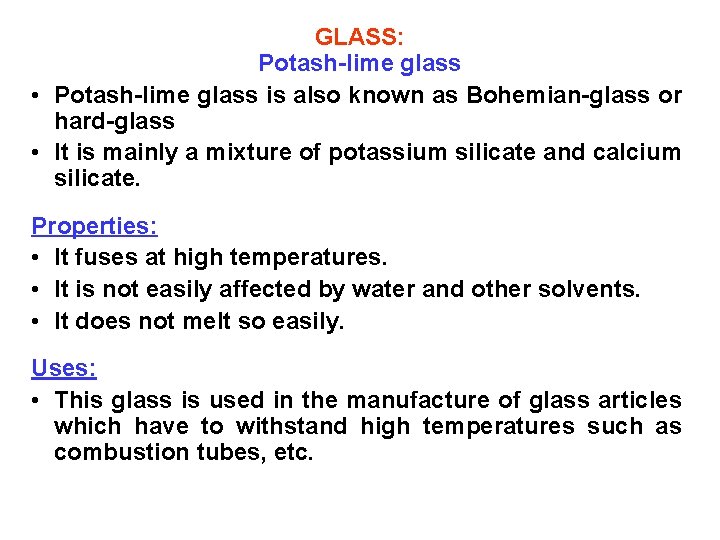 GLASS: Potash-lime glass • Potash-lime glass is also known as Bohemian-glass or hard-glass •