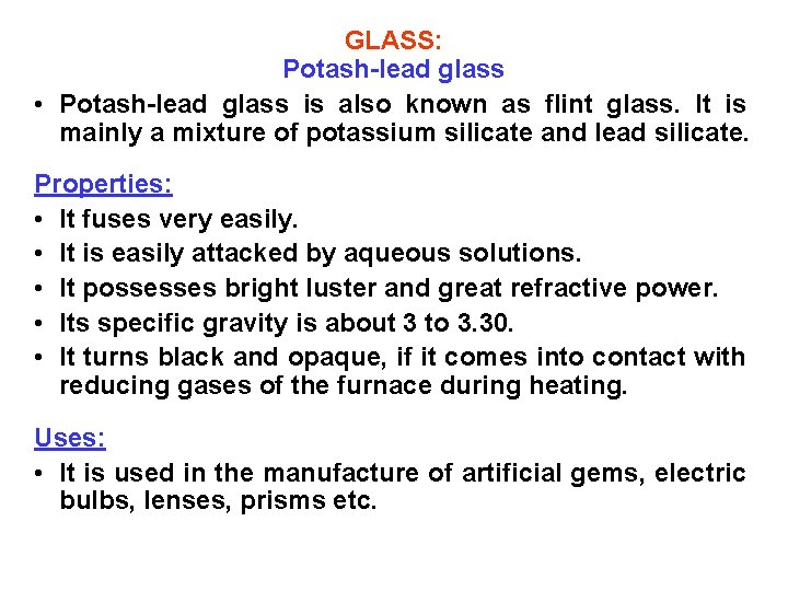 GLASS: Potash-lead glass • Potash-lead glass is also known as flint glass. It is