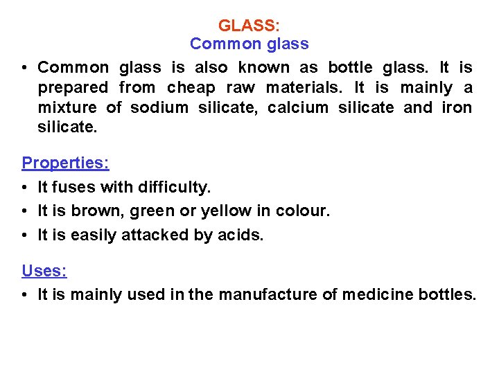 GLASS: Common glass • Common glass is also known as bottle glass. It is