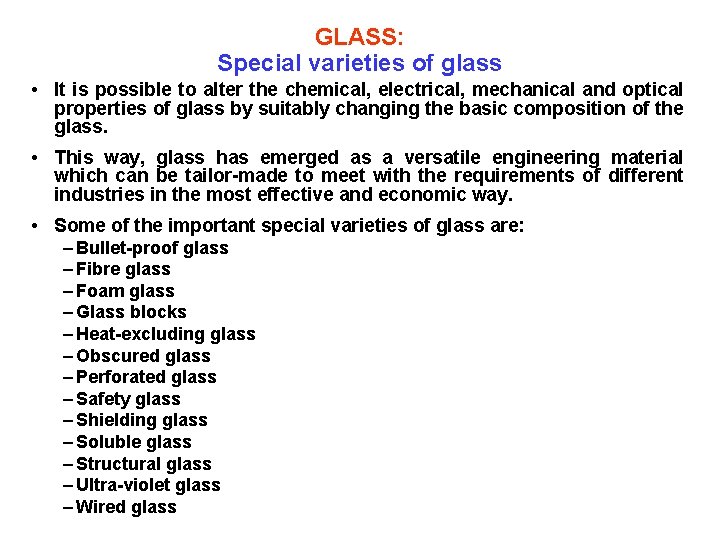 GLASS: Special varieties of glass • It is possible to alter the chemical, electrical,
