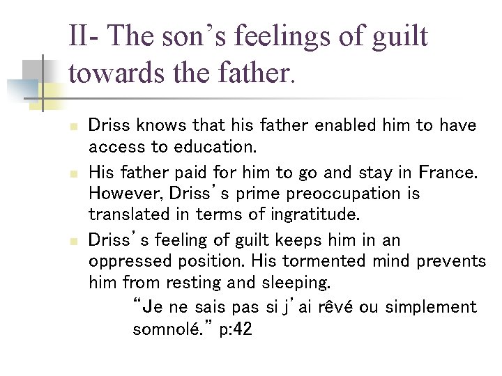 II- The son’s feelings of guilt towards the father. n n n Driss knows