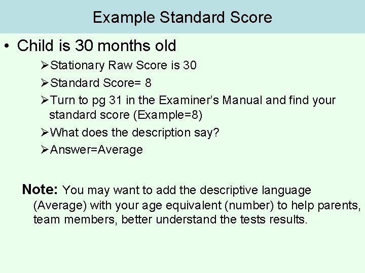 Example Standard Score • Child is 30 months old ØStationary Raw Score is 30 Example Standard Score • Child is 30 months old ØStationary Raw Score is 30