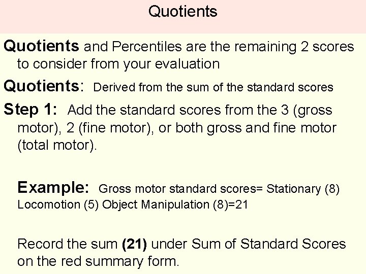 Quotients and Percentiles are the remaining 2 scores to consider from your evaluation Quotients: Quotients and Percentiles are the remaining 2 scores to consider from your evaluation Quotients: