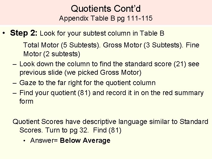 Quotients Cont’d Appendix Table B pg 111 -115 • Step 2: Look for your Quotients Cont’d Appendix Table B pg 111 -115 • Step 2: Look for your